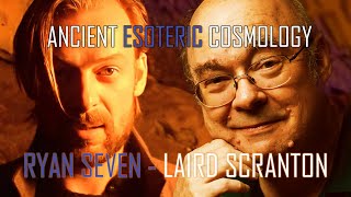 Ancient Esoteric Cosmology  Laird Scranton and Ryan Seven [upl. by Hicks]