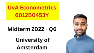 Midterm 2022 Q6  UvA Econometrics 6012B0453Y [upl. by Eibber]