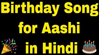 Birthday Song for Aashi  Happy Birthday Song for Aashi [upl. by Elauqsap]