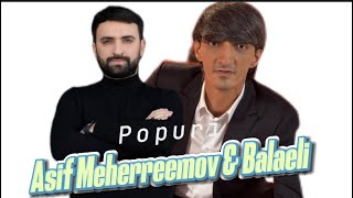 Asif Meherremov amp Balaeli  Popuri  Darixmisam  Bagislar 2024 [upl. by Nagap]