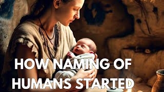 THE ORIGIN OF HUMAN NAMES  A JOURNEY THROUGH TIME [upl. by Asilem]