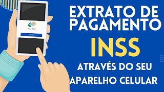 Como ter acesso ao Extrato de Pagamento do INSS Auxílios e benefícios Através do Aparelho Celular [upl. by Annekcm]