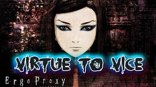 Virtue To Vice Ergo Proxy amv [upl. by Eronaele809]