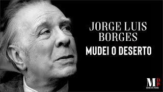 Mudei O Deserto  Poema de Jorge Luis Borges com narração de Mundo Dos Poemas [upl. by Kus]