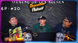 E20 ICEBERG DE LOS SUEÑOS  PODCAST [upl. by Oidivo893]