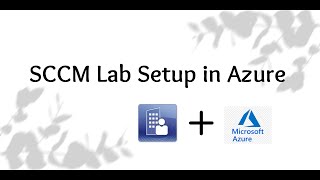 Building an SCCM Lab in Azure StepbyStep Guide [upl. by Eilzel53]