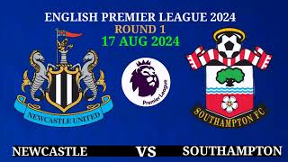 🔴 NEWCASTLE UNITED vs SOUTHAMPTON  EPL ROUND 1PREVIEWLINEUPS AND PREDICTIONS 1708 2024 [upl. by Minton]