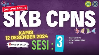 12 Desember 2024 – SESI 3 LIVE SCORE SKB CPNS 2024  TILOK UPT BKN BATAM [upl. by Joannes]