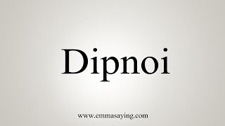 How To Say Dipnoi [upl. by Euqinomad]