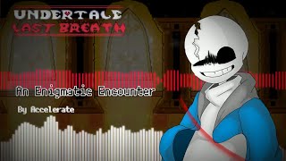 Undertale Last Breath  An Enigmatic Encounter v3  Accelerate Remix [upl. by Acina]