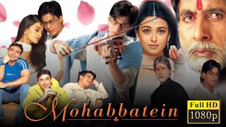 Mohabbatein Full Movie In Hindi  Amitabh Bachchan Shahrukh Khan Aishwarya Ray  Facts amp Review [upl. by Rora999]