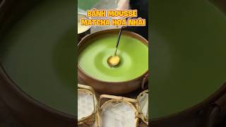 BÁNH MOUSSE MATCHA HOA NHÀI [upl. by Onaled607]