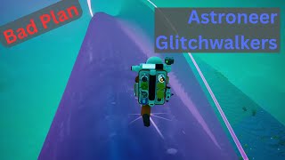 Astroneer Glitchwalkers  Bad Plan  EP49 [upl. by Anatnas]