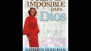 Nada es imposible para Dios  Kathryn Kuhlman  Audiolibro [upl. by Ivzt495]