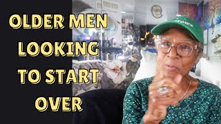 OLDER MEN LOOKING TO START OVER Relationship advice goals amp tips [upl. by Beverly]