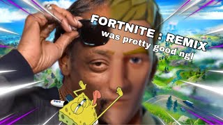 FORTNITE CHAPTER  REMIX was pretty good ngl [upl. by Brighton]