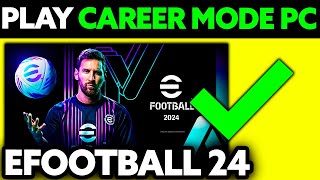 How To Play Career Mode in eFootball 24 PC 2024 [upl. by Rozele]