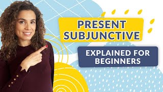 The Present Subjunctive in Spanish  Explained for Beginners [upl. by Eilama]