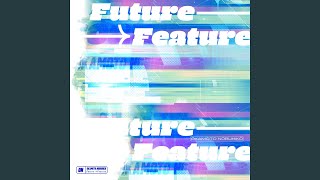 Future Feature [upl. by Lib]