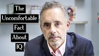 Jordan Peterson  The Uncomfortable Fact About IQ [upl. by Fidellia]