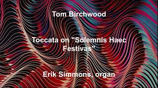 Tom Birchwood  Toccata on quotSolemnis Haec Festivasquot [upl. by Nahtad]