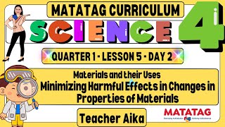 MATATAG Science4 Grade4 Q1 Lesson 5 Minimizing Harmful Effects in Changes in Properties of Materials [upl. by Cinom]