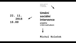 Michal Koleček  Umění sociální intervence  Projekty v Ústí nad Labem [upl. by Reiter]