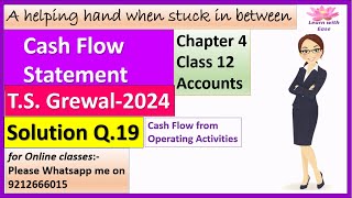 Cash Flow Statement T S Grewal 2024 Q19  Ch4 Class 12 Accounts T S Grewal learnwithease [upl. by Kameko]