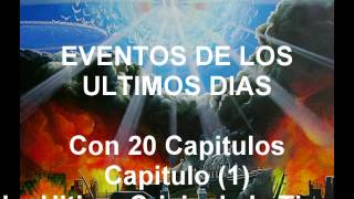 EVENTOS DE LOS ULTIMOS DIAS Con 20 capitulos Capitulo 1 La Ultima Crisis de la Tierra [upl. by Sabba541]