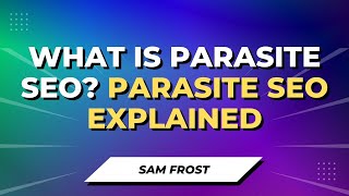 What Is Parasite SEO Parasite SEO Explained [upl. by Attaynik79]