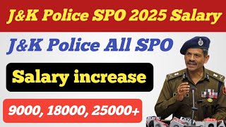 JampK Police SPO 2025 Salary Increase ll All SPO Salary Increase ll 9000 18000 25000 ll SPO Salary [upl. by Daryle]