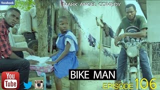 BIKE MAN Mark Angel Comedy Episode 106 [upl. by Assin]