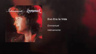 Eso Era La Vida  Emmanuel Intimamente [upl. by Pruter]