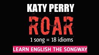 Katy Perry  Roar  1 Song with 18 idioms  Learn the idiom  the song way [upl. by Cohe]