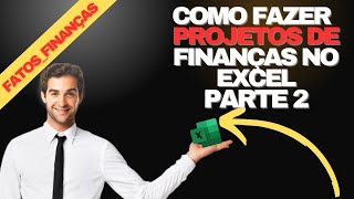 Como fazer Projetos finanças no Excel Fatos finanças Parte2 [upl. by Aihsein]