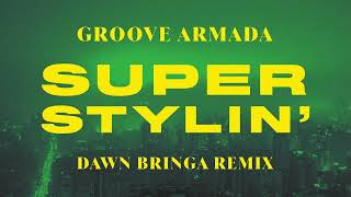 Groove Armada  Superstylin Dawn Bringa Remix [upl. by Godrich]