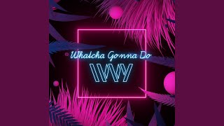 Whatcha Gonna Do [upl. by Katharina]