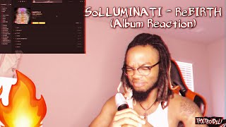 HE’S FR 😱  SoLLUMINATI  ReBIRTH Album Reaction [upl. by Aneerehs]