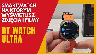 DT Watch Ultra  smartwatch na którym wyświetlisz zdjęcia i filmy [upl. by Tillo]