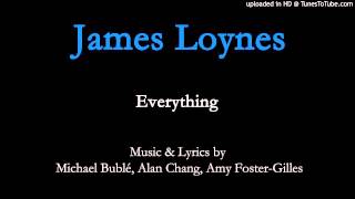 Everything  James Loynes [upl. by Trometer417]