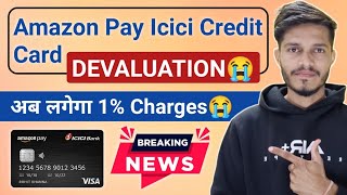 BIG BREKING NEWS  Amazon Pay Icici Credit Card Devaluation  Icici Bank Credit Card Devaluation [upl. by Joslyn]