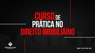 CURSO DE PRÁTICA NO DIREITO IMOBILIÁRIO [upl. by Yannodrahc641]