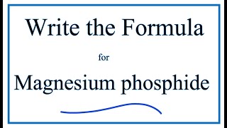 How to Write the Formula for Magnesium phosphide [upl. by Ynettirb]