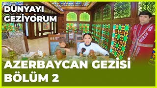 Dünyayı Geziyorum  Azerbaycan2  25 Kasım 2018 [upl. by Suivatnad]