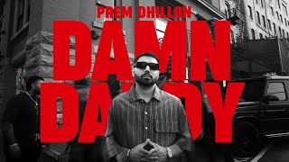 DAMN DADDY OFFICIAL VIDEO PREM DHILLON  RASS  LATEST PUNJABI SONGS 2024 [upl. by Houston79]