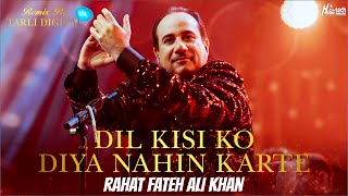 Dil Kisi Ko Diya Nahin Karte  Rahat Fateh Ali Khan  Remixed by Tarli Digital  HiTech Music [upl. by Vito]