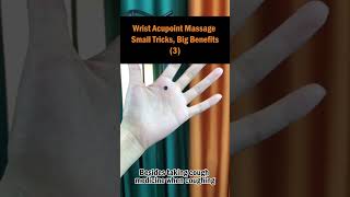 Wrist Acupoint Massage Small Tricks Big Benefits 3 [upl. by Lubbi]