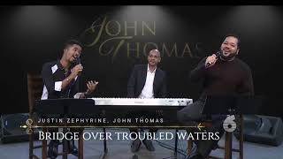 Bridge Over Troubled Waters  Justin Zephyrine and John Thomas [upl. by Eiggem]