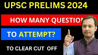 HOW MANY QUESTIONS TO ATTEMPT UPSC PRELIMS 2024 [upl. by Asikal]