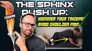 The Sphinx Push Up The BEST Triceps Push Up For Strength And It Keeps Your Shoulders HEALTHY [upl. by Dehlia]